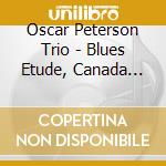 Oscar Peterson Trio - Blues Etude, Canada Suite cd