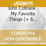 John Coltrane - My Favorite Things (+ 6 Bonus Tracks) cd musicale