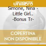 Simone, Nina - Little Girl.. -Bonus Tr- cd