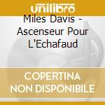 Miles Davis - Ascenseur Pour L'Echafaud cd musicale