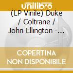 (LP Vinile) Duke / Coltrane / John Ellington - Duke Ellington & John Coltrane vinile