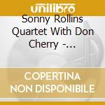 Sonny Rollins Quartet With Don Cherry - Complete Live At The Village Gate 1962 (6 Cd) cd