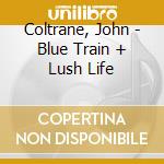 Coltrane, John - Blue Train + Lush Life cd