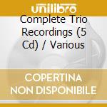Complete Trio Recordings (5 Cd) / Various cd