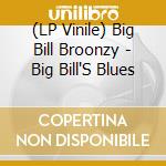 (LP Vinile) Big Bill Broonzy - Big Bill'S Blues vinile