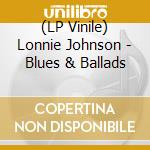 (LP Vinile) Lonnie Johnson - Blues & Ballads lp vinile