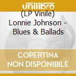 (LP Vinile) Lonnie Johnson - Blues & Ballads vinile