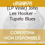 (LP Vinile) John Lee Hooker - Tupelo Blues lp vinile