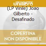(LP Vinile) Joao Gilberto - Desafinado vinile