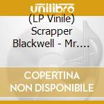 (LP Vinile) Scrapper Blackwell - Mr. Scrappers Blues lp vinile