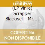 (LP Vinile) Scrapper Blackwell - Mr. Scrappers Blues vinile