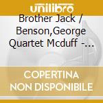 Brother Jack / Benson,George Quartet Mcduff - Legendary 1963-1964 Concerts cd
