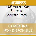 (LP Vinile) Ray Barretto - Barretto Para Bailar vinile