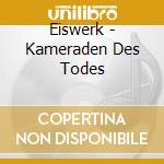 Eiswerk - Kameraden Des Todes cd