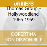 Thomas Group - Hollywoodland 1966-1969 cd