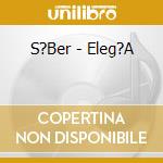 S?Ber - Eleg?A cd