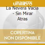 La Nevera Vacia - Sin Mirar Atras cd