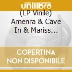 (LP Vinile) Amenra & Cave In & Mariss - Songs Of Iii ..-Coloured- vinile