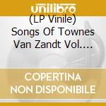 (LP Vinile) Songs Of Townes Van Zandt Vol. Iii (Green Vinyl) / Various vinile