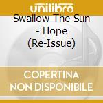 Swallow The Sun - Hope (Re-Issue) cd musicale