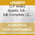 (LP Vinile) Spastic Ink - Ink Complete (2 Lp) lp vinile