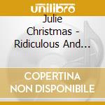 Julie Christmas - Ridiculous And Full Of Blood cd