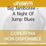 Big Jamboree - A Night Of Jump Blues cd