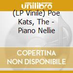 (LP Vinile) Poe Kats, The - Piano Nellie lp vinile