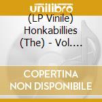 (LP Vinile) Honkabillies (The) - Vol. 1 (7