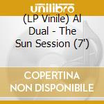 (LP Vinile) Al Dual - The Sun Session (7') vinile