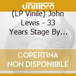 (LP Vinile) John Lewis - 33 Years Stage By Stage lp vinile di Lewis, John
