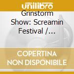 Grinstorm Show: Screamin Festival / Various cd musicale