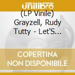 (LP Vinile) Grayzell, Rudy Tutty - Let'S Get Wild lp vinile
