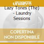 Lazy Tones (The) - Laundry Sessions cd musicale