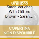 Sarah Vaughan With Clifford Brown - Sarah Vaughan Featuring Clifford Brown / Sarah Vaughan In The Land Of Hi-Fi cd musicale di Sarah Vaughan / Brown,Clifford