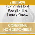 (LP Vinile) Bud Powell - The Lonely One -Hq/Gatefold- lp vinile di Bud Powell