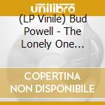 (LP Vinile) Bud Powell - The Lonely One -Hq/Gatefold- vinile