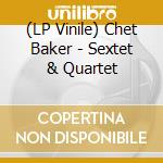 (LP Vinile) Chet Baker - Sextet & Quartet vinile