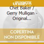 Chet Baker / Gerry Mulligan - Original Quartet Master Takes (2 Cd)
