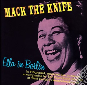 Ella Fitzgerald - Ella In Berlin - Mack The Knife (+ 9 Bonus Tracks) cd musicale di Ella Fitzgerald