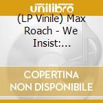 (LP Vinile) Max Roach - We Insist: Freedom Now Suite vinile