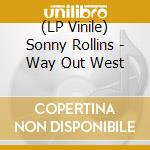 (LP Vinile) Sonny Rollins - Way Out West lp vinile di Sonny Rollins