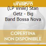 (LP Vinile) Stan Getz - Big Band Bossa Nova lp vinile di Stan Getz