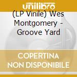 (LP Vinile) Wes Montgomery - Groove Yard lp vinile di Wes Montgomery