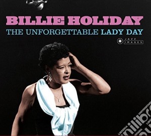 Billie Holiday - Unforgettable Lady Day cd musicale di Billie Holiday