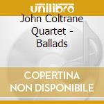 John Coltrane Quartet - Ballads cd