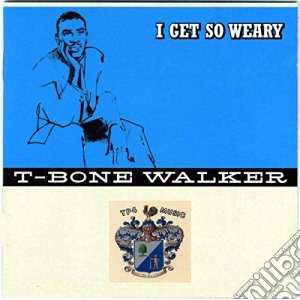 (LP Vinile) T-Bone Walker - I Get So Weary lp vinile di T