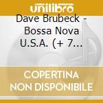 Dave Brubeck - Bossa Nova U.S.A. (+ 7 Bonus Tracks) cd