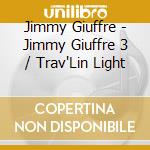Jimmy Giuffre - Jimmy Giuffre 3 / Trav'Lin Light cd