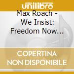 Max Roach - We Insist: Freedom Now Suite cd